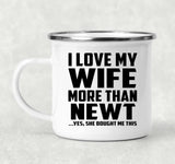 I Love My Wife More Than Newt - 12oz Camping Mug