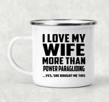 I Love My Wife More Than Power Paragliding - 12oz Camping Mug