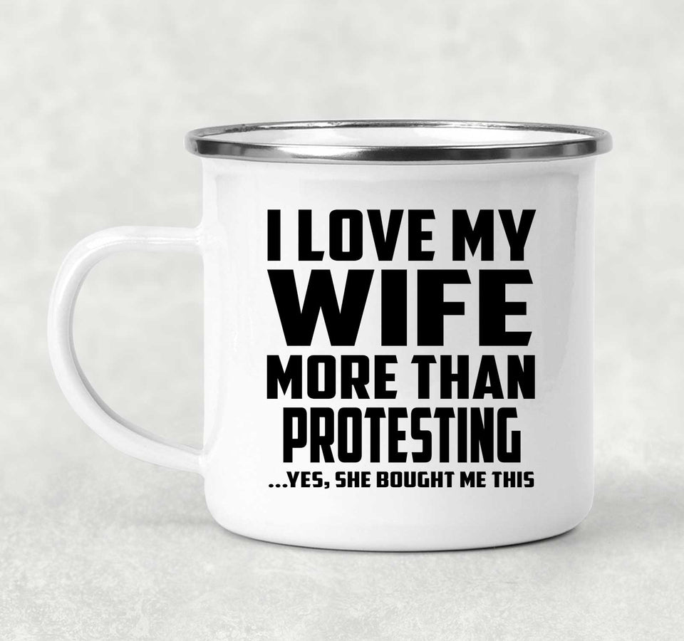 I Love My Wife More Than Protesting - 12oz Camping Mug