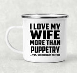 I Love My Wife More Than Puppetry - 12oz Camping Mug