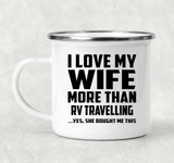 I Love My Wife More Than RV Travelling - 12oz Camping Mug