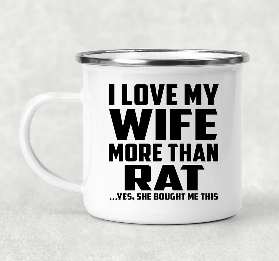 I Love My Wife More Than Rat - 12oz Camping Mug
