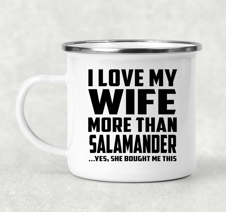 I Love My Wife More Than Salamander - 12oz Camping Mug