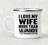 I Love My Wife More Than Salamander - 12oz Camping Mug
