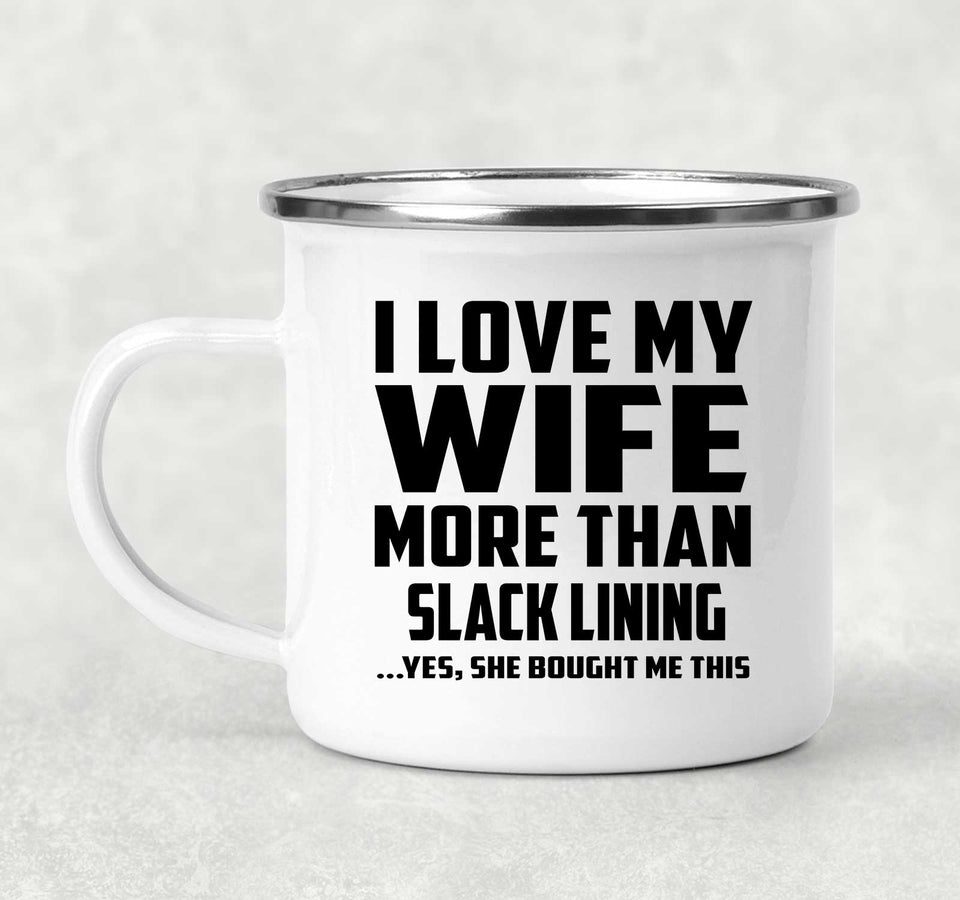 I Love My Wife More Than Slack Lining - 12oz Camping Mug