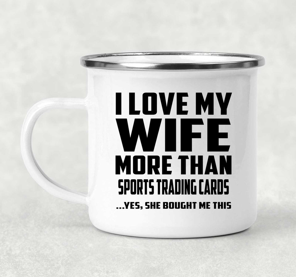 I Love My Wife More Than Sports Trading Cards - 12oz Camping Mug