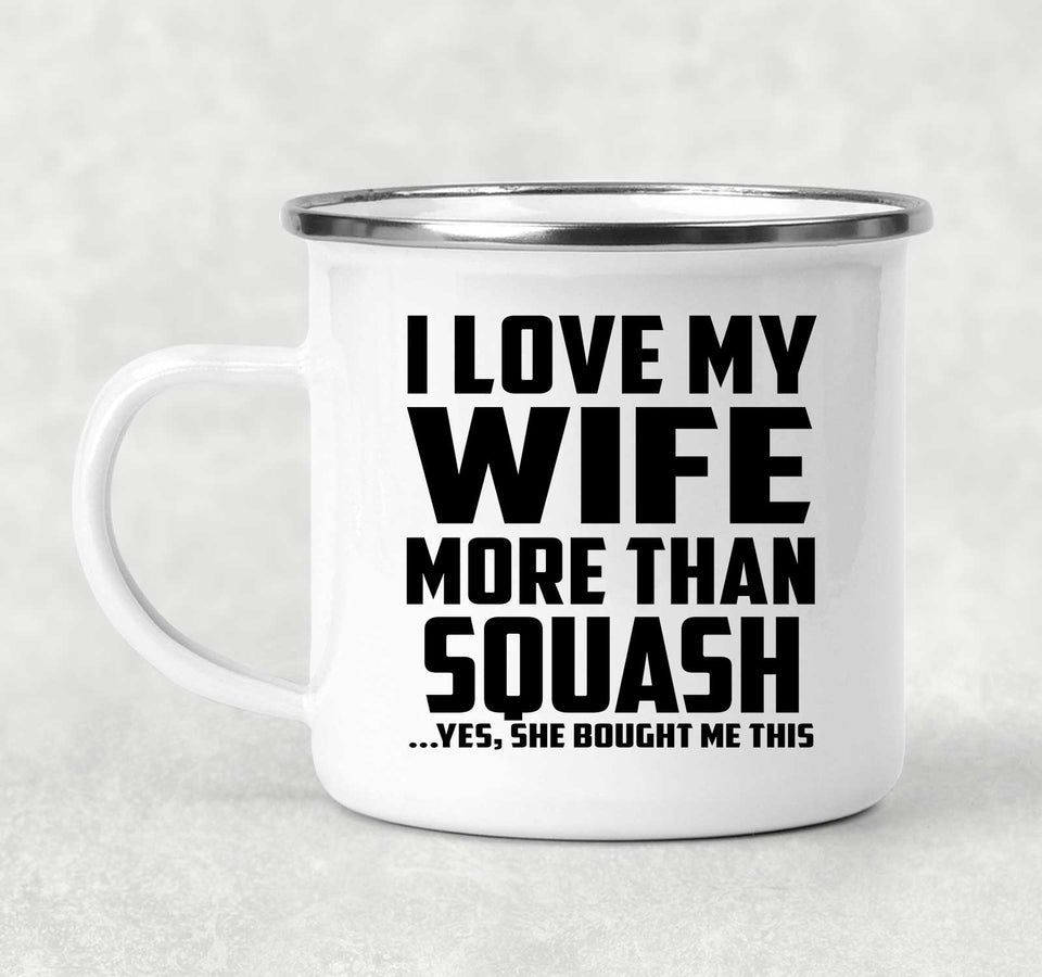 I Love My Wife More Than Squash - 12oz Camping Mug