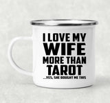 I Love My Wife More Than Tarot - 12oz Camping Mug