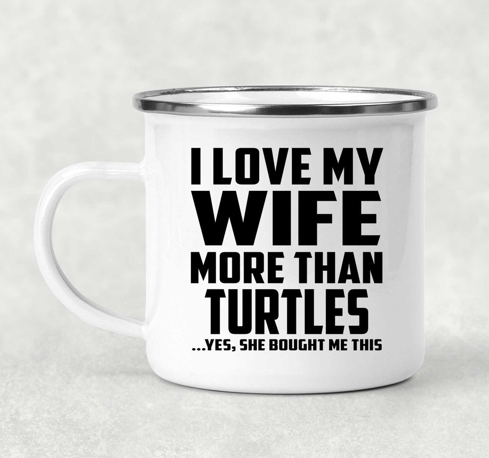 I Love My Wife More Than Turtles - 12oz Camping Mug
