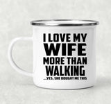 I Love My Wife More Than Walking - 12oz Camping Mug