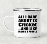 All I Care About Is Cricket - 12oz Camping Mug