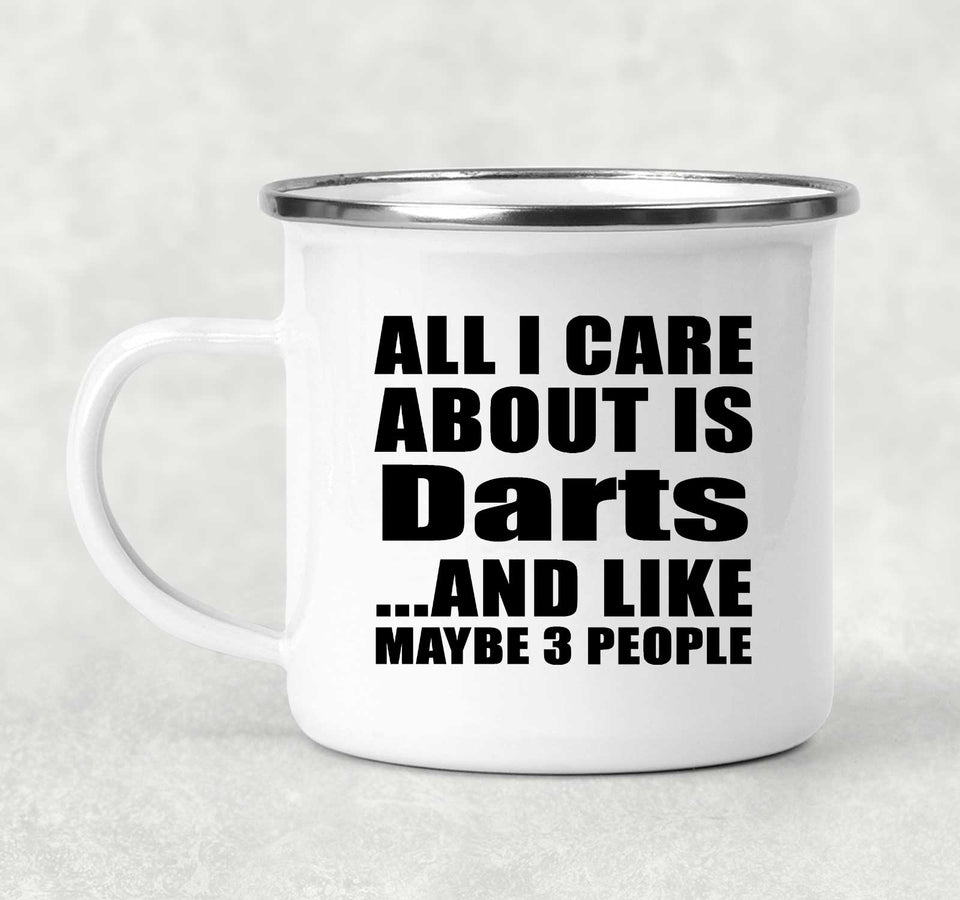 All I Care About Is Darts - 12oz Camping Mug
