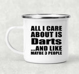 All I Care About Is Darts - 12oz Camping Mug
