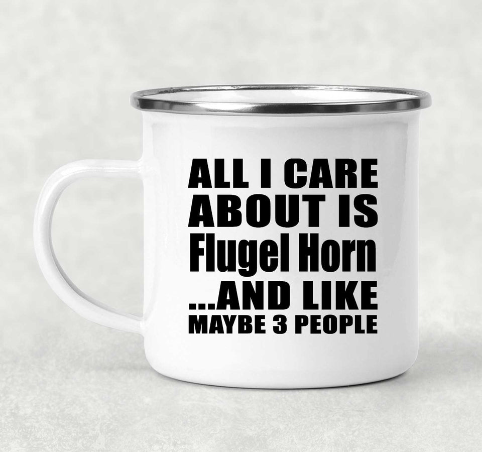 All I Care About Is Flugel Horn - 12oz Camping Mug
