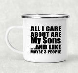 All I Care About Is My Sons - 12oz Camping Mug