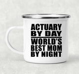 Actuary By Day World's Best Mom By Night - 12oz Camping Mug
