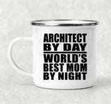 Architect By Day World's Best Mom By Night - 12oz Camping Mug