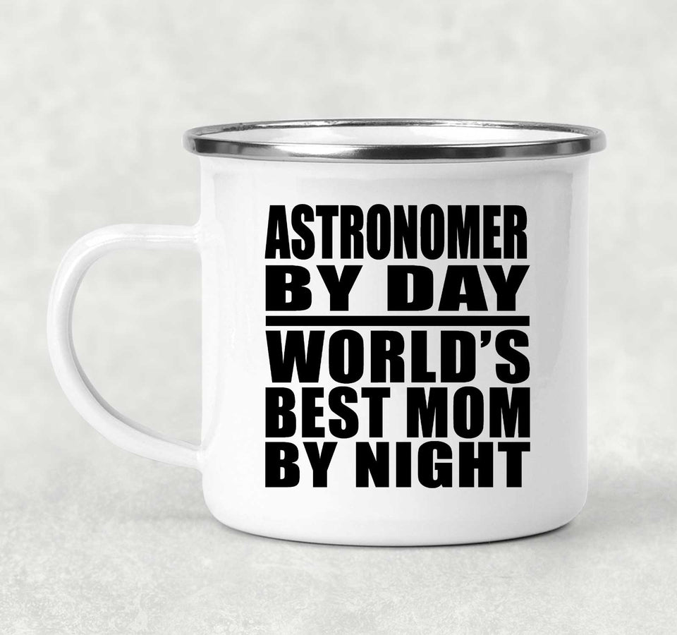 Astronomer By Day World's Best Mom By Night - 12oz Camping Mug