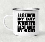 Bricklayer By Day World's Best Mom By Night - 12oz Camping Mug
