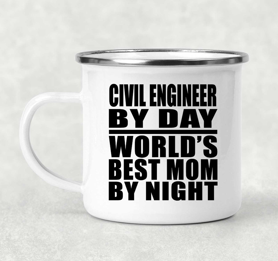 Civil Engineer By Day World's Best Mom By Night - 12oz Camping Mug