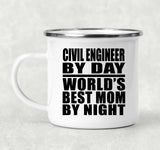 Civil Engineer By Day World's Best Mom By Night - 12oz Camping Mug