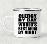 Clergy By Day World's Best Mom By Night - 12oz Camping Mug