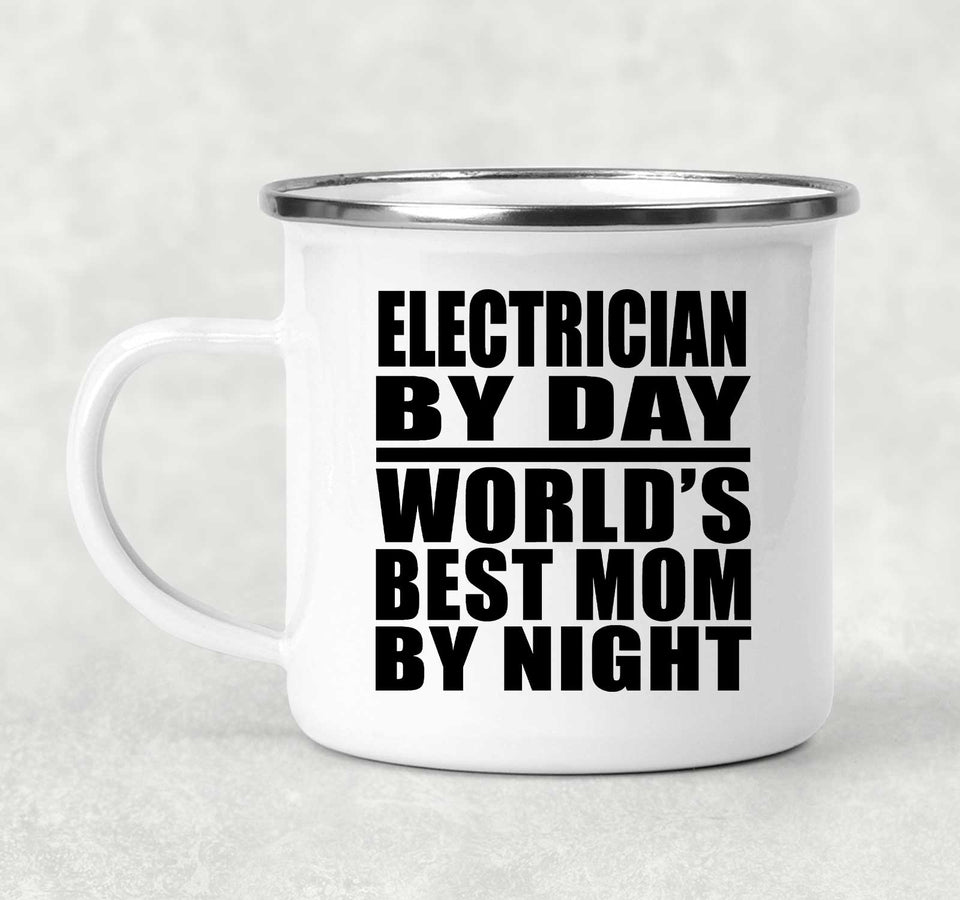 Electrician By Day World's Best Mom By Night - 12oz Camping Mug