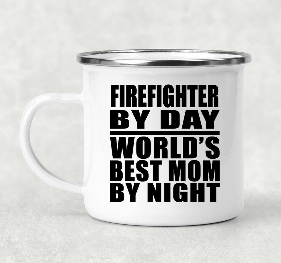 Firefighter By Day World's Best Mom By Night - 12oz Camping Mug