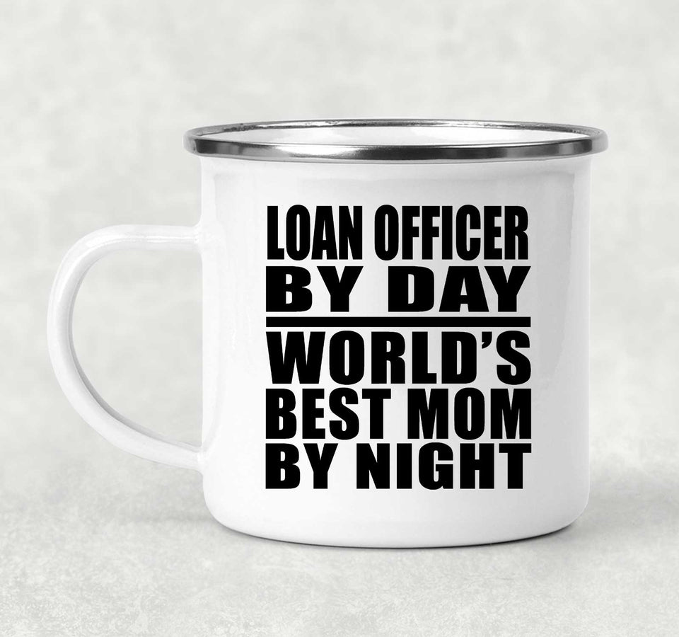 Loan Officer By Day World's Best Mom By Night - 12oz Camping Mug