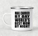Mail Carrier By Day World's Best Mom By Night - 12oz Camping Mug