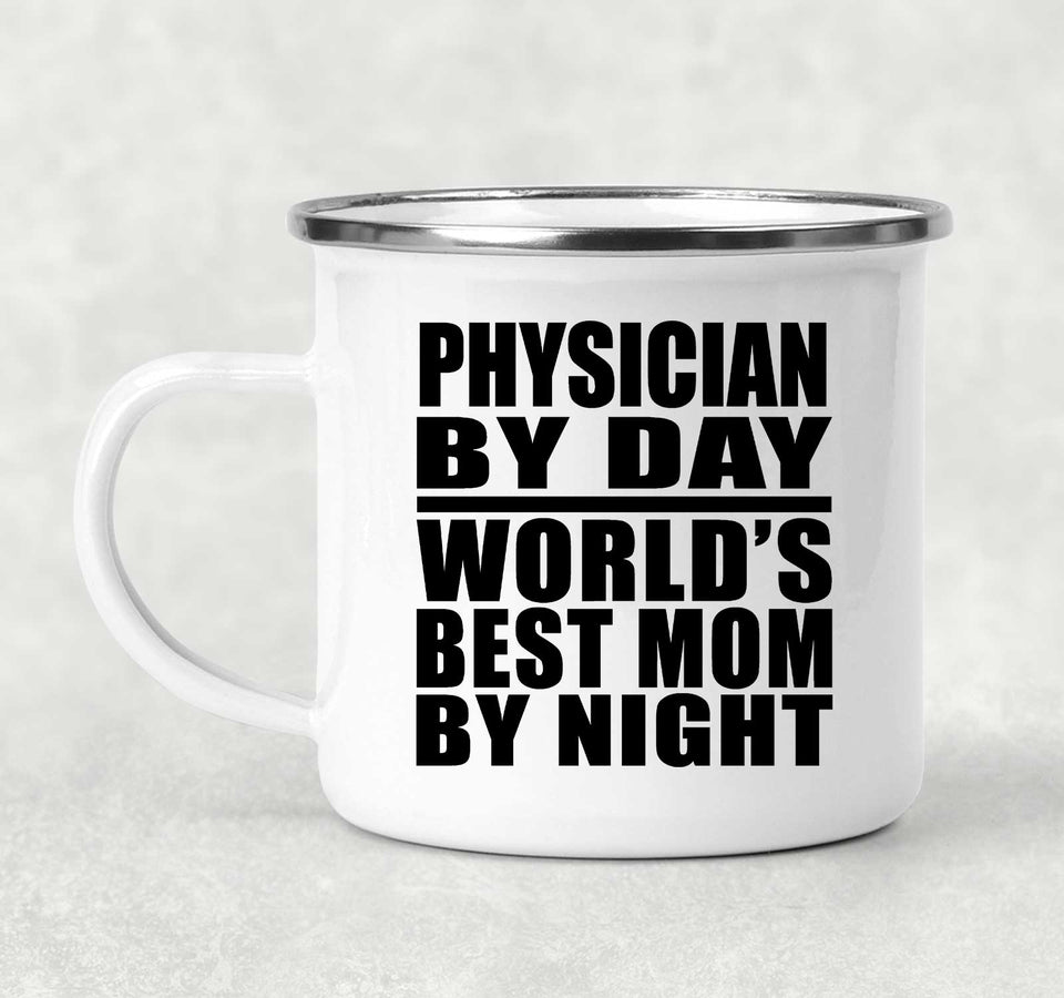 Physician By Day World's Best Mom By Night - 12oz Camping Mug