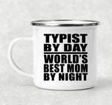 Typist By Day World's Best Mom By Night - 12oz Camping Mug