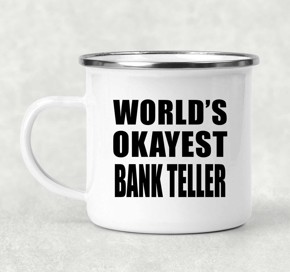 World's Okayest Bank Teller - 12oz Camping Mug