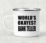 World's Okayest Bank Teller - 12oz Camping Mug