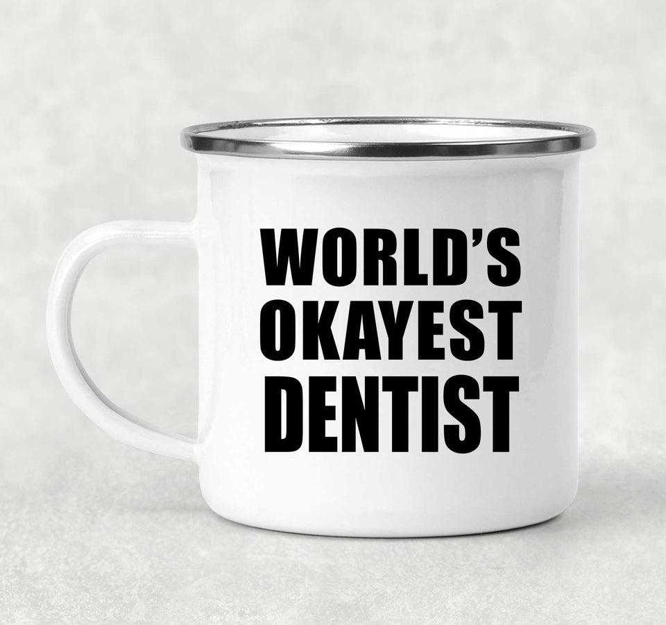 World's Okayest Dentist - 12oz Camping Mug