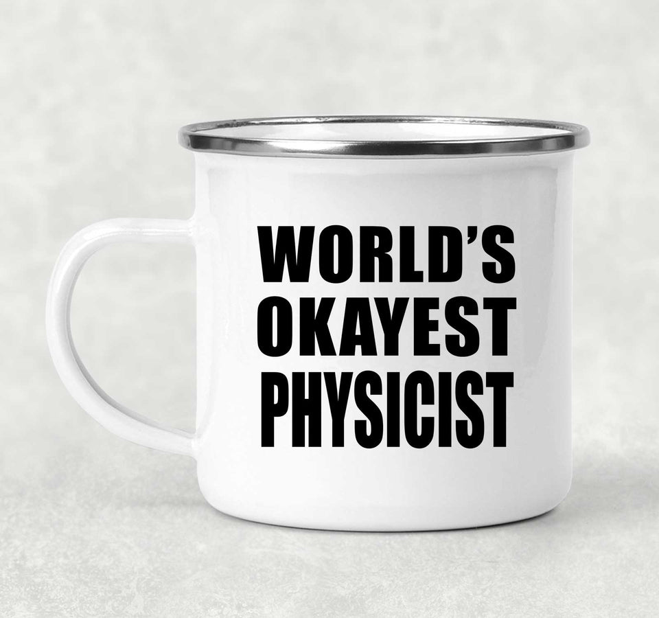 World's Okayest Physicist - 12oz Camping Mug
