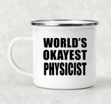World's Okayest Physicist - 12oz Camping Mug