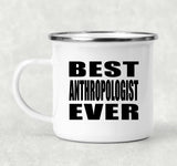 Best Anthropologist Ever - 12oz Camping Mug