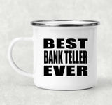 Best Bank Teller Ever - 12oz Camping Mug