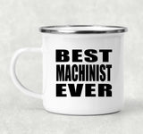 Best Machinist Ever - 12oz Camping Mug
