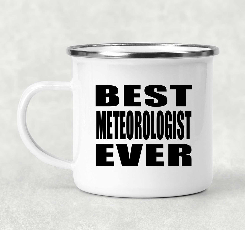 Best Meteorologist Ever - 12oz Camping Mug