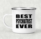 Best Psychiatrist Ever - 12oz Camping Mug