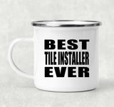 Best Tile Installer Ever - 12oz Camping Mug