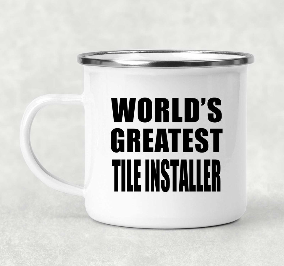 World's Greatest Tile Installer - 12oz Camping Mug