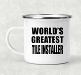 World's Greatest Tile Installer - 12oz Camping Mug