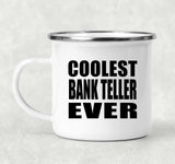 Coolest Bank Teller Ever - 12oz Camping Mug