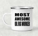 Most Awesome Oil Rig Worker - 12oz Camping Mug