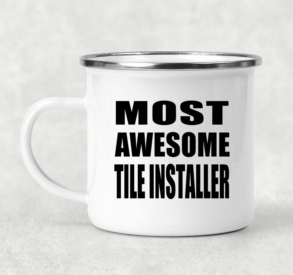 Most Awesome Tile Installer - 12oz Camping Mug