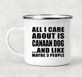 All I Care About Is Canaan Dog - 12oz Camping Mug