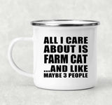 All I Care About Is Farm Cat - 12oz Camping Mug